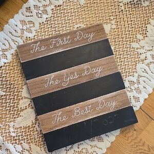 Wooden Chalkboard Sign - "The First Day / The Yes Day / The Best Day" Wedding